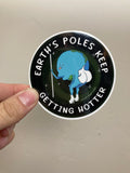 Earth's Poles Keep Getting Hotter - Sticker