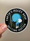 Earth's Poles Keep Getting Hotter - Sticker