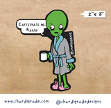 Caffeinate Me Please Alien Sticker